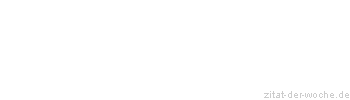 Zitat oder Spruch von Autor b.z.w. Quelle Arabisches Sprichwort - zitat-der-woche.de