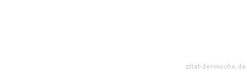 Zitat oder Spruch von Autor b.z.w. Quelle Arabisches Sprichwort - zitat-der-woche.de