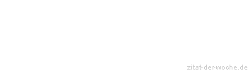 Zitat oder Spruch von Autor b.z.w. Quelle Arabisches Sprichwort - zitat-der-woche.de