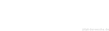 Zitat oder Spruch von Autor b.z.w. Quelle Arabisches Sprichwort - zitat-der-woche.de