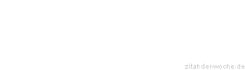 Zitat oder Spruch von Autor b.z.w. Quelle Arabisches Sprichwort - zitat-der-woche.de