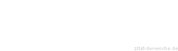 Zitat oder Spruch von Autor b.z.w. Quelle Arabisches Sprichwort - zitat-der-woche.de
