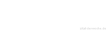 Zitat oder Spruch von Autor b.z.w. Quelle Arabisches Sprichwort - zitat-der-woche.de