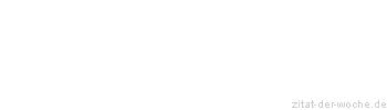 Zitat oder Spruch von Autor b.z.w. Quelle Arabisches Sprichwort - zitat-der-woche.de