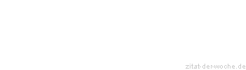 Zitat oder Spruch von Autor b.z.w. Quelle Arabisches Sprichwort - zitat-der-woche.de