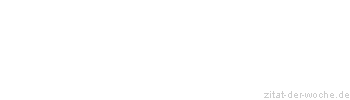 Zitat oder Spruch von Autor b.z.w. Quelle Arabisches Sprichwort - zitat-der-woche.de