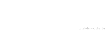 Zitat oder Spruch von Autor b.z.w. Quelle Arabisches Sprichwort - zitat-der-woche.de