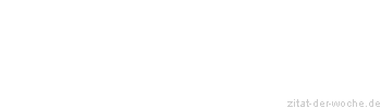 Zitat oder Spruch von Autor b.z.w. Quelle Arabisches Sprichwort - zitat-der-woche.de