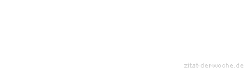 Zitat oder Spruch von Autor b.z.w. Quelle Arabisches Sprichwort - zitat-der-woche.de