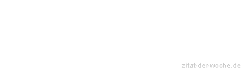 Zitat oder Spruch von Autor b.z.w. Quelle Arabisches Sprichwort - zitat-der-woche.de