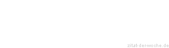 Zitat oder Spruch von Autor b.z.w. Quelle Arabisches Sprichwort - zitat-der-woche.de