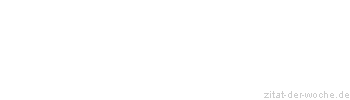 Zitat oder Spruch von Autor b.z.w. Quelle Arabisches Sprichwort - zitat-der-woche.de