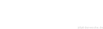 Zitat oder Spruch von Autor b.z.w. Quelle Arabisches Sprichwort - zitat-der-woche.de