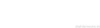 Zitat oder Spruch von Autor b.z.w. Quelle Arabisches Sprichwort - zitat-der-woche.de