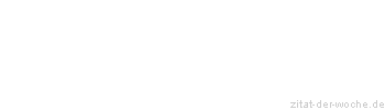 Zitat oder Spruch von Autor b.z.w. Quelle Arabisches Sprichwort - zitat-der-woche.de