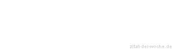 Zitat oder Spruch von Autor b.z.w. Quelle Arabisches Sprichwort - zitat-der-woche.de