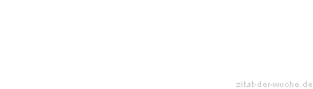 Zitat oder Spruch von Autor b.z.w. Quelle Arabisches Sprichwort - zitat-der-woche.de