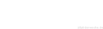 Zitat oder Spruch von Autor b.z.w. Quelle Arabisches Sprichwort - zitat-der-woche.de