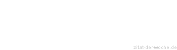 Zitat oder Spruch von Autor b.z.w. Quelle Arabisches Sprichwort - zitat-der-woche.de