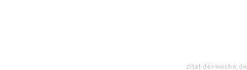 Zitat oder Spruch von Autor b.z.w. Quelle Arabisches Sprichwort - zitat-der-woche.de