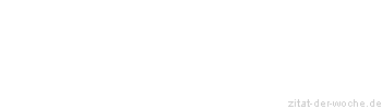Zitat oder Spruch von Autor b.z.w. Quelle Arabisches Sprichwort - zitat-der-woche.de
