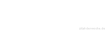 Zitat oder Spruch von Autor b.z.w. Quelle Arabisches Sprichwort - zitat-der-woche.de
