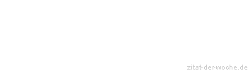 Zitat oder Spruch von Autor b.z.w. Quelle Arabisches Sprichwort - zitat-der-woche.de