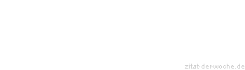 Zitat oder Spruch von Autor b.z.w. Quelle Arabisches Sprichwort - zitat-der-woche.de