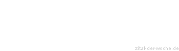 Zitat oder Spruch von Autor b.z.w. Quelle Arabisches Sprichwort - zitat-der-woche.de