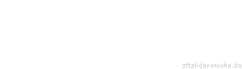 Zitat oder Spruch von Autor b.z.w. Quelle Arabisches Sprichwort - zitat-der-woche.de