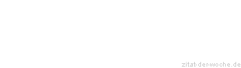 Zitat oder Spruch von Autor b.z.w. Quelle Arabisches Sprichwort - zitat-der-woche.de
