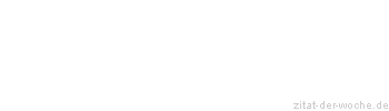 Zitat oder Spruch von Autor b.z.w. Quelle Arabisches Sprichwort - zitat-der-woche.de