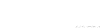 Zitat oder Spruch von Autor b.z.w. Quelle Arabisches Sprichwort - zitat-der-woche.de