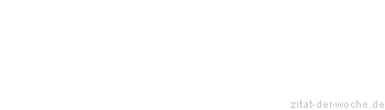 Zitat oder Spruch von Autor b.z.w. Quelle Arabisches Sprichwort - zitat-der-woche.de