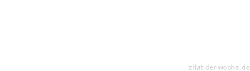 Zitat oder Spruch von Autor b.z.w. Quelle Arabisches Sprichwort - zitat-der-woche.de