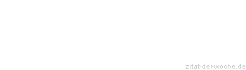 Zitat oder Spruch von Autor b.z.w. Quelle Arabisches Sprichwort - zitat-der-woche.de