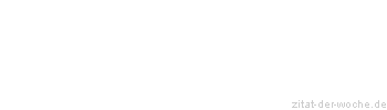 Zitat oder Spruch von Autor b.z.w. Quelle Arabisches Sprichwort - zitat-der-woche.de