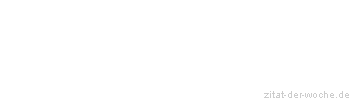 Zitat oder Spruch von Autor b.z.w. Quelle Arabisches Sprichwort - zitat-der-woche.de