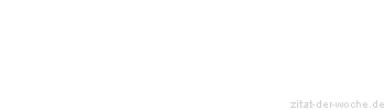 Zitat oder Spruch von Autor b.z.w. Quelle Arabisches Sprichwort - zitat-der-woche.de