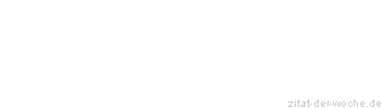 Zitat oder Spruch von Autor b.z.w. Quelle Arabisches Sprichwort - zitat-der-woche.de