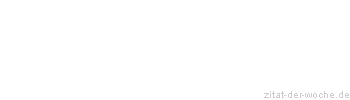 Zitat oder Spruch von Autor b.z.w. Quelle Arabisches Sprichwort - zitat-der-woche.de