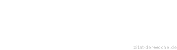 Zitat oder Spruch von Autor b.z.w. Quelle Arabisches Sprichwort - zitat-der-woche.de