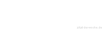 Zitat oder Spruch von Autor b.z.w. Quelle Arabisches Sprichwort - zitat-der-woche.de