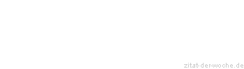 Zitat oder Spruch von Autor b.z.w. Quelle Arabisches Sprichwort - zitat-der-woche.de