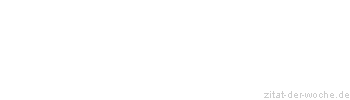 Zitat oder Spruch von Autor b.z.w. Quelle Arabisches Sprichwort - zitat-der-woche.de