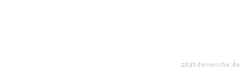Zitat oder Spruch von Autor b.z.w. Quelle Arabisches Sprichwort - zitat-der-woche.de