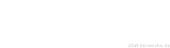 Zitat oder Spruch von Autor b.z.w. Quelle Arabisches Sprichwort - zitat-der-woche.de