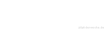 Zitat oder Spruch von Autor b.z.w. Quelle Arabisches Sprichwort - zitat-der-woche.de