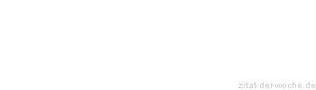Zitat oder Spruch von Autor b.z.w. Quelle Arabisches Sprichwort - zitat-der-woche.de