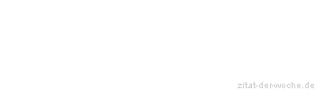 Zitat oder Spruch von Autor b.z.w. Quelle Arabisches Sprichwort - zitat-der-woche.de